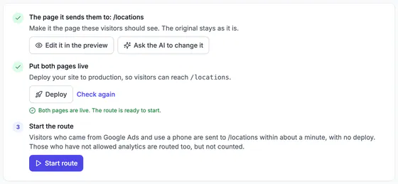 The checklist: 1 The page it sends them to: /locations, "Make it the page these visitors should see. The original stays as it is." 2 Put both pages live, with Deploy, Check again and "Both pages are live. The route is ready to start." 3 Start the route: "Visitors who came from Google Ads and use a phone are sent to /locations within about a minute, with no deploy. Those who have not allowed analytics are routed too, but not counted." and the Start route button.
