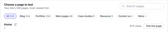 'Choose a page to test: Your site's 530 pages, most viewed first.' with a search box and the chips All 530, Blog 314, Portfolio 154, Main pages 48, Case studies 6, Resource 5, Contact us 1 and More, above the Home row (675 views, Test this page).
