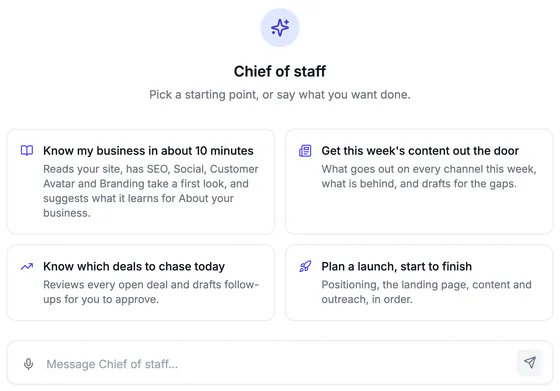 Chief of staff starting points: Know my business in about 10 minutes, Get this week's content out the door, Know which deals to chase today, Plan a launch start to finish, and the message box.