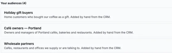 Your audiences: Holiday gift buyers, Café owners in Portland and Wholesale partners, each described as added by hand from the CRM.