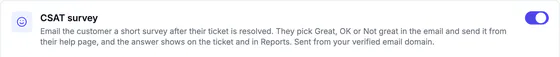 CSAT survey, switched on: email the customer a short survey after their ticket is resolved; they pick Great, OK or Not great, and the answer shows on the ticket and in Reports. Sent from your verified email domain.