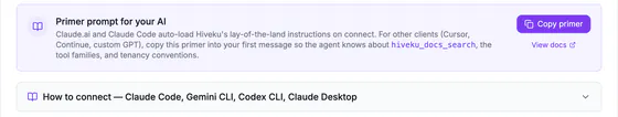 Primer prompt for your AI with Copy primer and View docs, and How to connect: Claude Code, Gemini CLI, Codex CLI, Claude Desktop.