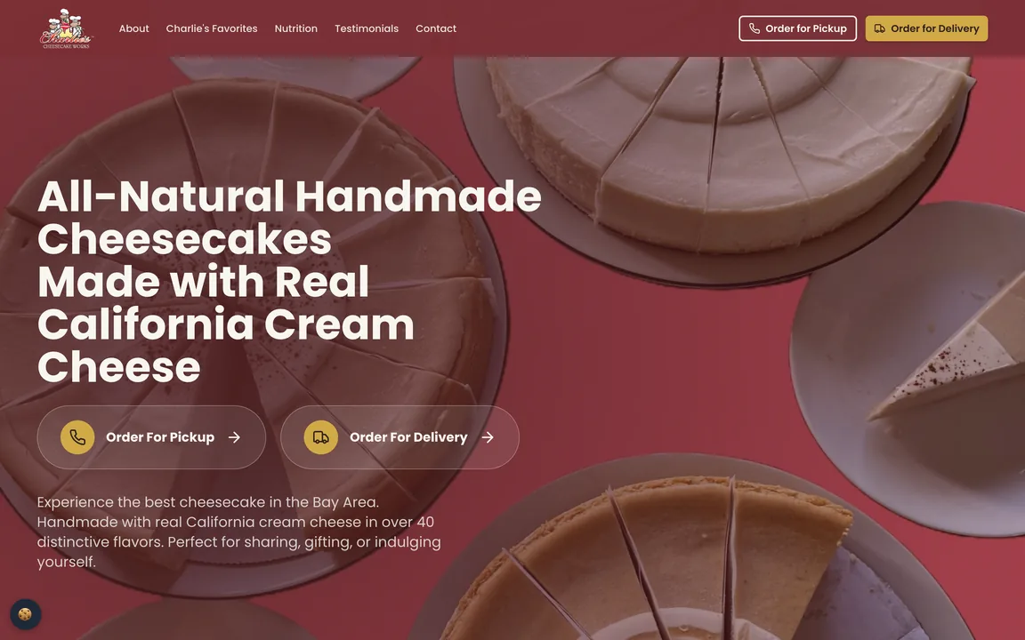 Charlie's Cheesecake Works homepage with the headline All-Natural Handmade Cheesecakes Made with Real California Cream Cheese over a photo of sliced cheesecakes, with Order For Pickup and Order For Delivery buttons.